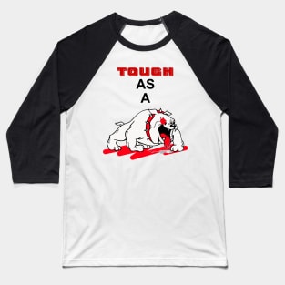 Tough as a BULLDOG Baseball T-Shirt